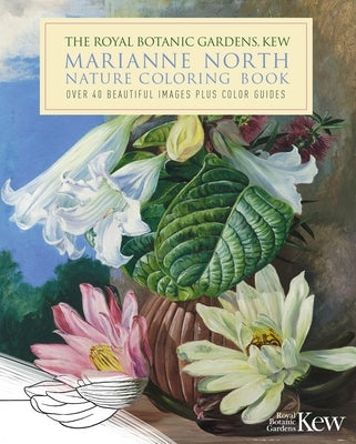 The Royal Botanic Gardens, Kew Marianne North Nature Coloring Book: Over 40 Beautiful Images Plus Color Guides Paperback Sirius Entertainment