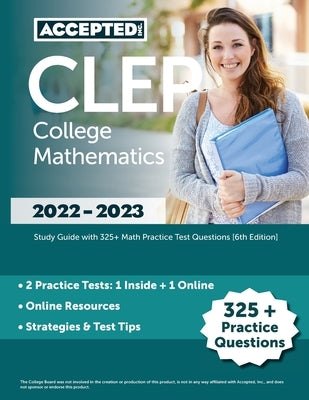 CLEP College Mathematics 2022-2023: Study Guide with 325+ Math Practice Test Questions [6th Edition] Paperback Accepted, Inc.