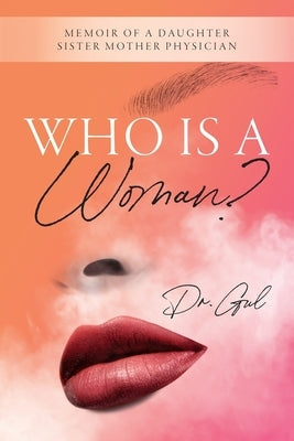 Who is a Woman: Memoir of a Daughter Sister Mother Physician Paperback Palmetto Publishing