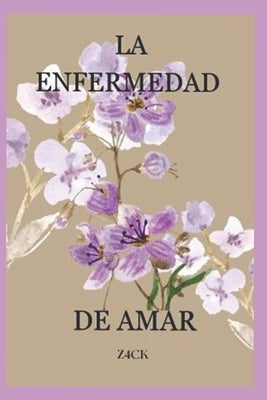 La Enfermedad de Amar by Carrillo, Z4ck Sarahí