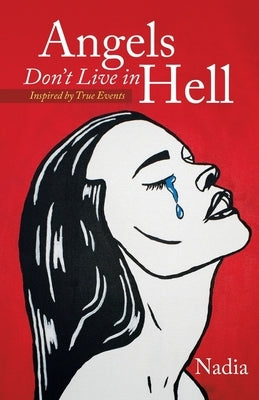 Angels Don't Live in Hell: Inspired by True Events Paperback Archway Publishing