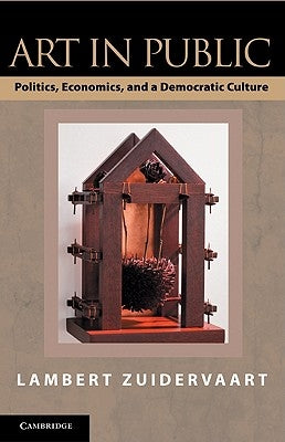 Art in Public: Politics, Economics, and a Democratic Culture Paperback Cambridge University Press