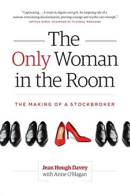 The Only Woman in the Room: The Making of a Stockbroker Paperback London Street Press
