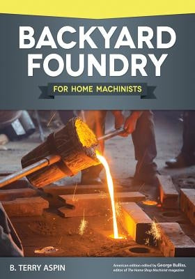 Backyard Foundry for Home Machinists Fox Chapel Publishing