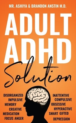 Adult ADHD Solution: The Complete Guide to Understanding and Managing Adult ADHD to Overcome Impulsivity, Hyperactivity, Inattention, Stres Paperback Stoic Publishers Ltd
