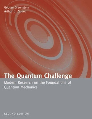 The Quantum Challenge: Modern Research on the Foundations of Quantum Mechanics: Modern Research on the Foundations of Quantum Mechanics Paperback Jones & Bartlett Publishers