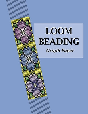 Loom Beading Graph Paper: Specialized graph paper for designing your own unique bead loom patterns Paperback Createspace Independent Publishing Platform