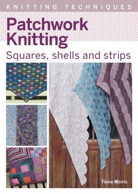 Patchwork Knitting: Squares, Shells and Strips Paperback Crowood Press (UK)