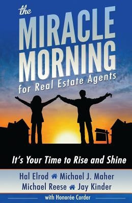 The Miracle Morning for Real Estate Agents: It's Your Time to Rise and Shine Paperback Miracle Morning Publishing