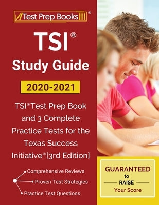 TSI Study Guide 2020-2021: TSI Test Prep Book and 3 Complete Practice Tests for the Texas Success Initiative [3rd Edition] Paperback Test Prep Books