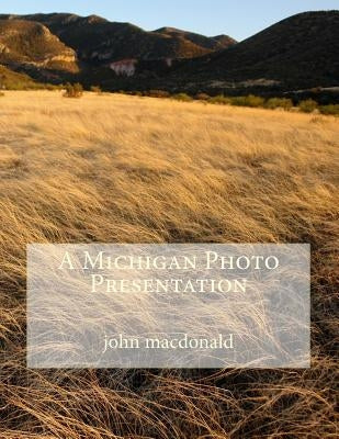 A Michigan Photo Presentation Paperback Createspace Independent Publishing Platform