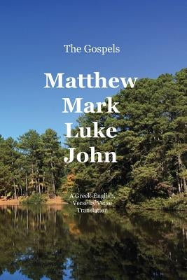 The Gospels: Matthew, Mark, Luke, John: A Greek-English, Verse by Verse Translation Paperback Searchlight Press