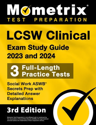 LCSW Clinical Exam Study Guide 2023 and 2024 - 3 Full-Length Practice Tests, Social Work ASWB Secrets Prep with Detailed Answer Explanations: [3rd Edi Paperback Mometrix Media LLC