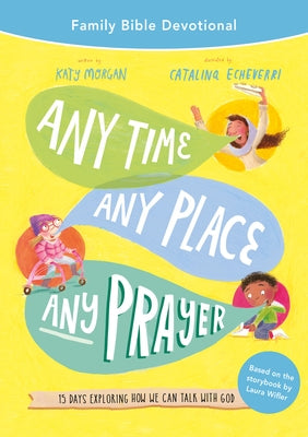 Any Time, Any Place, Any Prayer Family Bible Devotional: 15 Days Exploring How We Can Talk with God Paperback Good Book Co