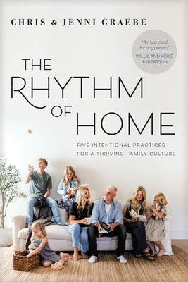 The Rhythm of Home: Five Intentional Practices for a Thriving Family Culture Paperback NavPress Publishing Group