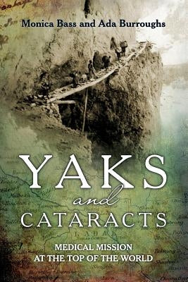 Yaks and cataracts: Medical mission at the top of the world Paperback Cloister House Press
