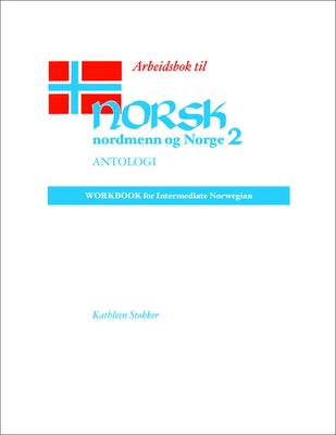 Arbeidsbok Til Norsk, Nordmenn Og Norge 2, Antologi: Workbook for Intermediate Norwegian Paperback University of Wisconsin Press