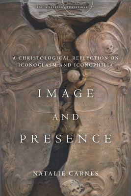 Image and Presence: A Christological Reflection on Iconoclasm and Iconophilia Paperback Stanford University Press