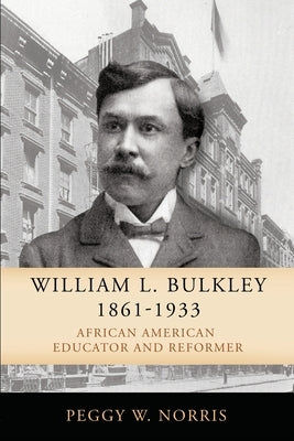 William L. Bulkley, 1861-1933: African American Educator and Reformer Paperback New Elmwood Press