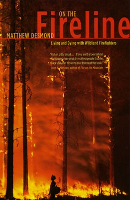 On the Fireline: Living and Dying with Wildland Firefighters Paperback University of Chicago Press