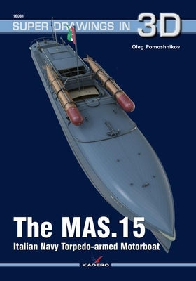 The Mas.15 Italian Navy Torpedo-Armed Motorboat Paperback Kagero