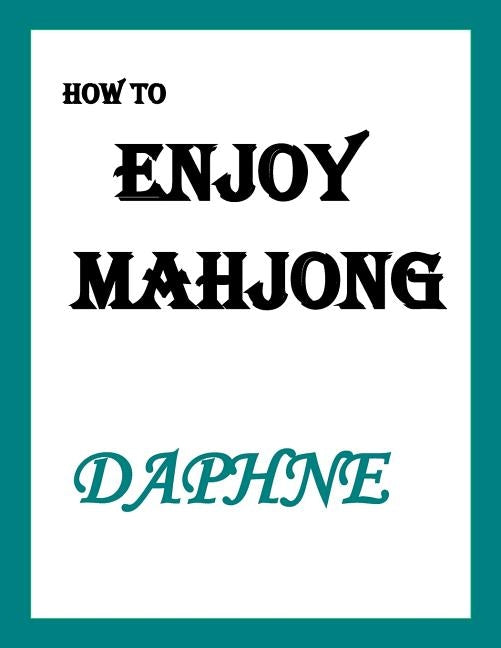 How to ENJOY MAHJONG Paperback Createspace Independent Publishing Platform