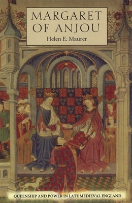 Margaret of Anjou: Queenship and Power in Late Medieval England Paperback Boydell Press