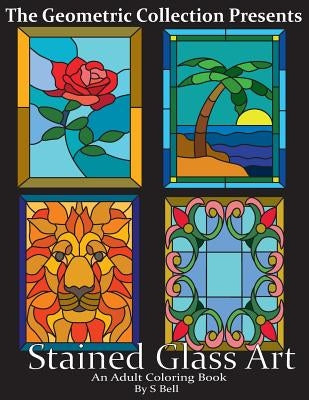 Stained Glass Art: An Adult Coloring Book Paperback Createspace Independent Publishing Platform