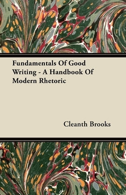 Fundamentals Of Good Writing - A Handbook Of Modern Rhetoric Paperback Fitts Press