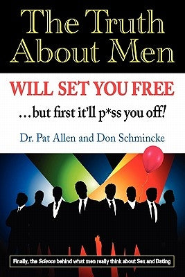 The Truth About Men Will Set You Free: The New Science of Love and Dating Paperback Want Institute
