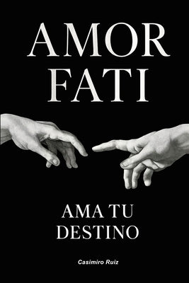 Amor Fati: Ama tu Destino by Ruiz, Casimiro