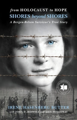 From Holocaust to Hope: Shores Beyond Shores - A Bergen-Belsen Survivor's Life Paperback Leapfrog Press