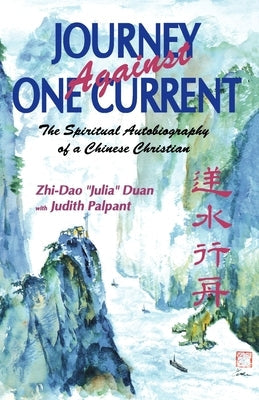 Journey Against One Current: The Spiritual Autobiography of a Chinese Christian Paperback William Carey Library Publishers