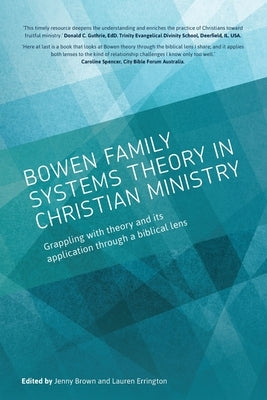 Bowen family systems theory in Christian ministry: Grappling with Theory and its Application Through a Biblical Lens Paperback Family Systems Practice