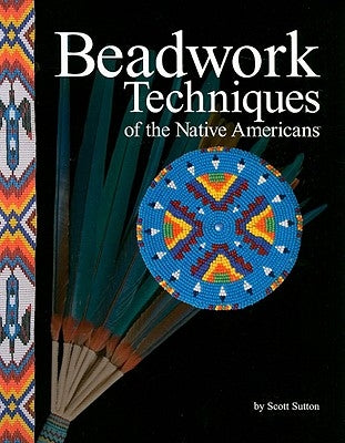 Beadwork Techniques of the Native Americans Paperback Crazy Crow Trading Post