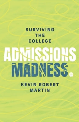 Surviving the College Admissions Madness Paperback Tex Admissions LLC