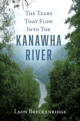 The Tears That Flow Into The Kanawha River Xulon Press