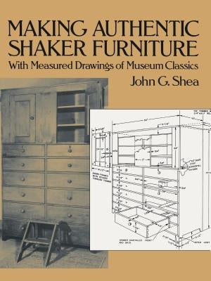 Making Authentic Shaker Furniture: With Measured Drawings of Museum Classics Dover Publications