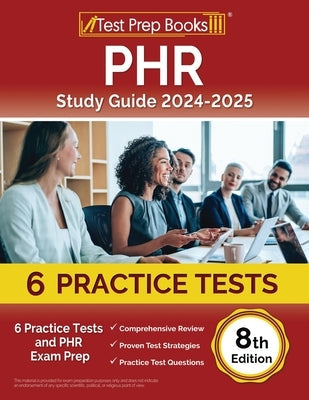 PHR Study Guide 2023-2024: 6 Practice Tests and PHR Exam Prep [8th Edition] Paperback Test Prep Books