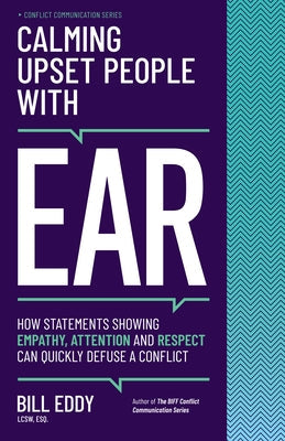Calming Upset People with Ear: How Statements Showing Empathy, Attention, and Respect Can Quickly Defuse a Conflict Paperback Unhooked Books