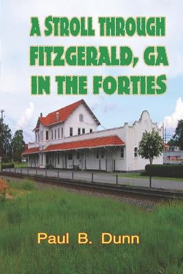 A Stroll Through Fitzgerald, GA, In The Forties Paperback Thomas Max Publishing