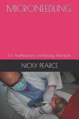 Microneedling: For Aestheticians and Beauty Therapists Paperback Independently Published