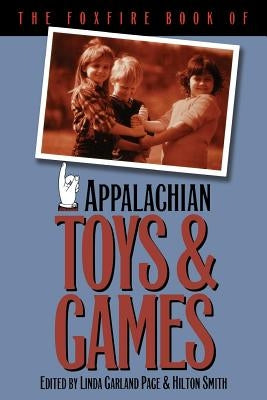 The Foxfire Book of Appalachian Toys and Games Paperback University of North Carolina Press
