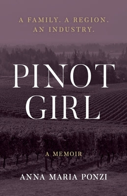 Pinot Girl: A Family. A Region. An Industry. Paperback Bristol Press