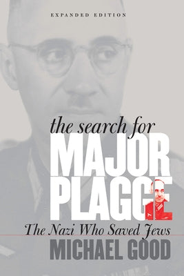 The Search for Major Plagge: The Nazi Who Saved Jews, Expanded Edition Paperback Fordham University Press