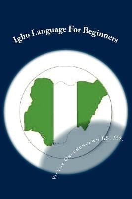 Igbo Language For Beginners: Introduction to Igbo Language Paperback Createspace Independent Publishing Platform