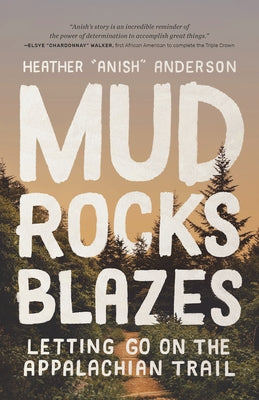 Mud, Rocks, Blazes: Letting Go on the Appalachian Trail Paperback Mountaineers Books