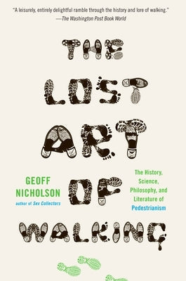The Lost Art of Walking: The History, Science, and Literature of Pedestrianism Paperback Riverhead Books