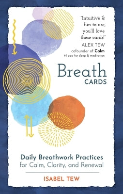 Breath Cards: Daily Breathwork Practices for Calm, Clarity, and Renewal Other Sounds True