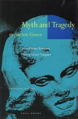 Myth and Tragedy in Ancient Greece Paperback Zone Books